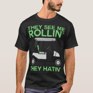 T-shirt Ils Me Voient Rollin Ils Hatinent L'Amour Du Golf 