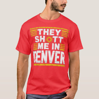 T-shirt Ils m'ont abattu à Denver