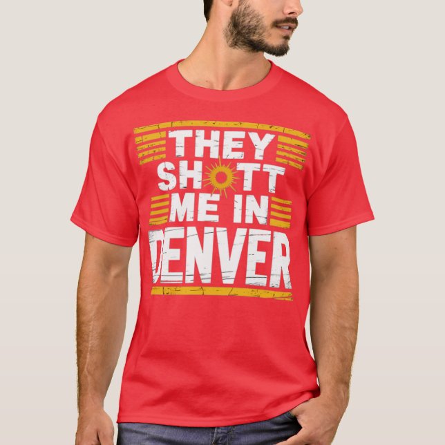 T-shirt Ils m'ont abattu à Denver (Devant)