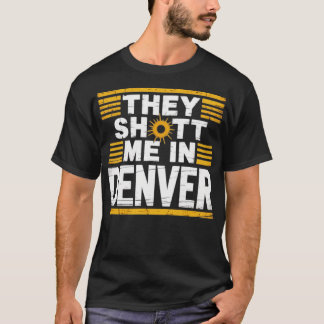 T-shirt Ils m'ont abattu à Denver