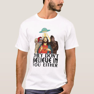 T-shirt Ils ne croient pas en vous non plus, Bigfoot, Jés