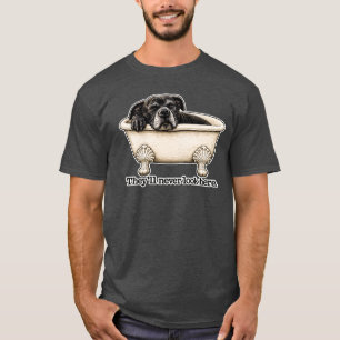 T-shirt Ils ne regarderont jamais ici Bain de chien Pitbul