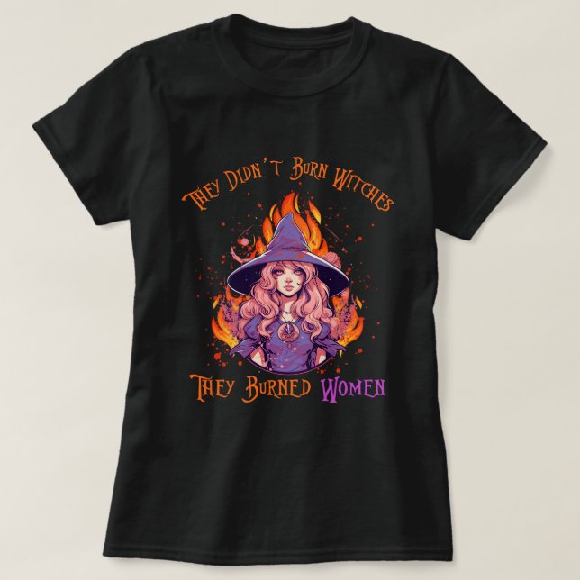 T-shirt ils n'ont pas brûlé de sorcières (Design devant)