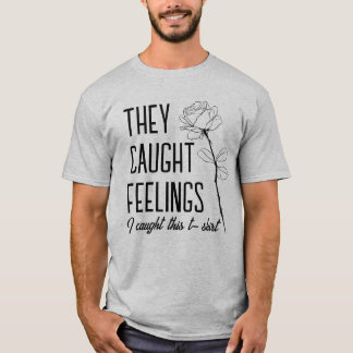 T-shirt Ils Ont Attrapé Sentiments Tee - Limited Edition D