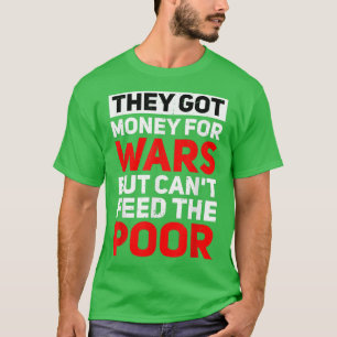 T-shirt Ils ont de l'argent pour les guerres mais ne peuve