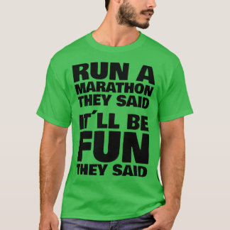 T-shirt Ils ont dit qu'il serait amusant de courir un mara