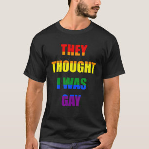 T-shirt Ils Pensaient Que J'Étais Gay Drôle Gay Gay LGBT P