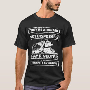 T-shirt Ils sont adorables pas jetables Spay et Neuter T