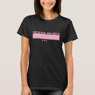 T-shirt Ils sont réels et ils sont spectaculaires