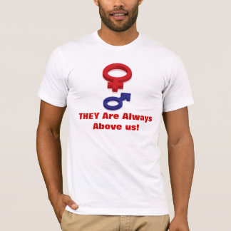 T-shirt Ils sont toujours au-dessus de nous !