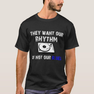 T-shirt Ils Veulent Notre Rythme Mais Pas Nos Blues - Blac