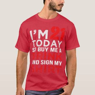 T-shirt Im 21 Aujourd'Hui M'Acheter Un Verre Drôle Anniver