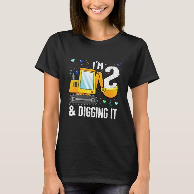 T-shirt I'm 2 And Digging It Construction Excavator 2nd Bi (Devant)