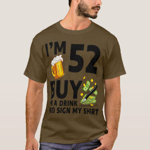 T-shirt Im 52 Acheter Un Verre Et Signer Mon 52e Anniversa