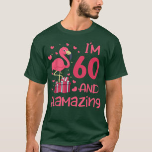 T-shirt I'm 60 And Flamazing - Amazing 60th Birthday - Fla