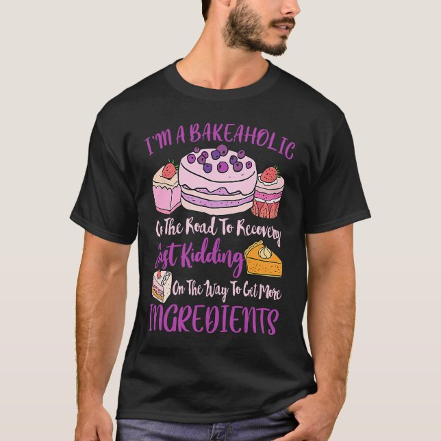 T-shirt I'm a Bakeaholic  Berry Baker Cake (Devant)