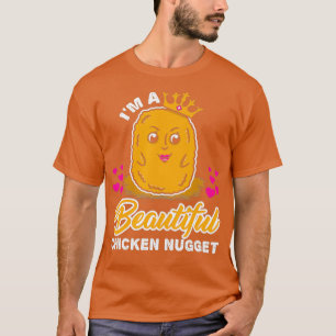T-shirt Im A Beautiful Chicken Nugget I Nug Life