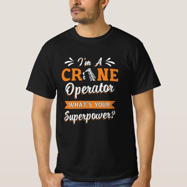 T-shirt I'm A Crane Operator Superpower Worker Driver (Devant)