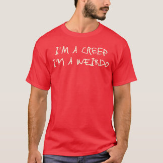 T-shirt Im A Creep Im A Weirdo Funny Saying Sarcastic Nove