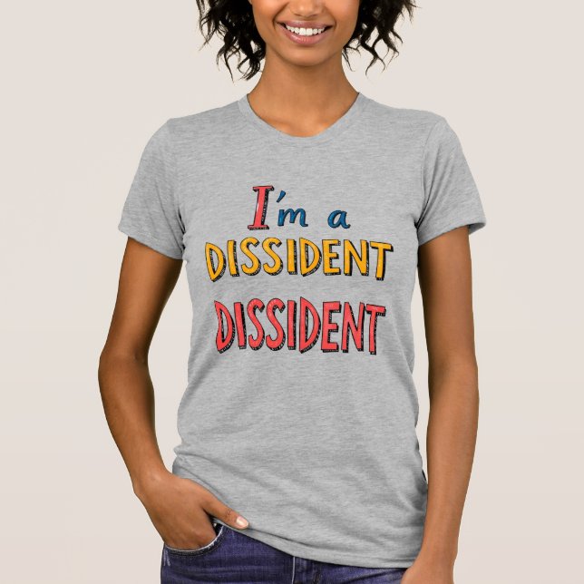 T-shirt I'm a Dissident Dissident (Devant)