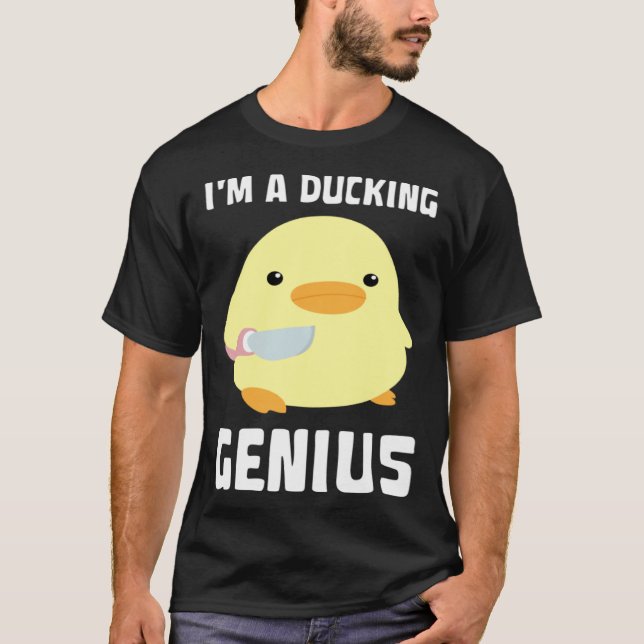 T-shirt I'm A Ducking Genius   Duck With Knife Meme (Devant)