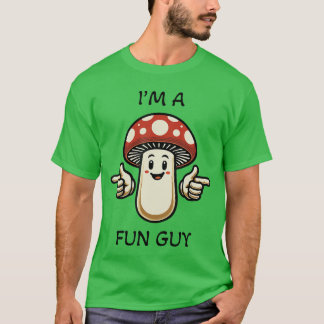 T-shirt Im a Fungi Fun Guy Mushroom Pun Funny friends