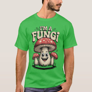 T-shirt Im A Fungi Funny Mushrooms Fun Guy Pun Biology Fun