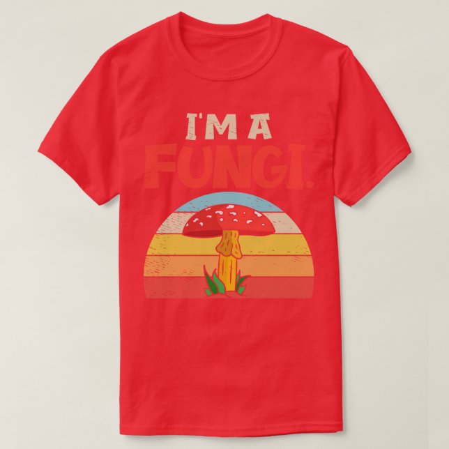 T-shirt Im A Fungi Mycologue Champignons Chasseur Forêt Bi (Design devant)
