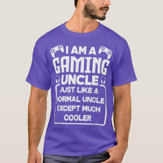 T-shirt I'm A Gaming Uncle Just Like A Normal Uncle Video