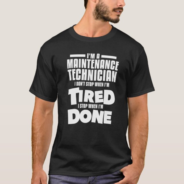 T-shirt I'm A Maintenance Technician I Don't Stop When I'm (Devant)