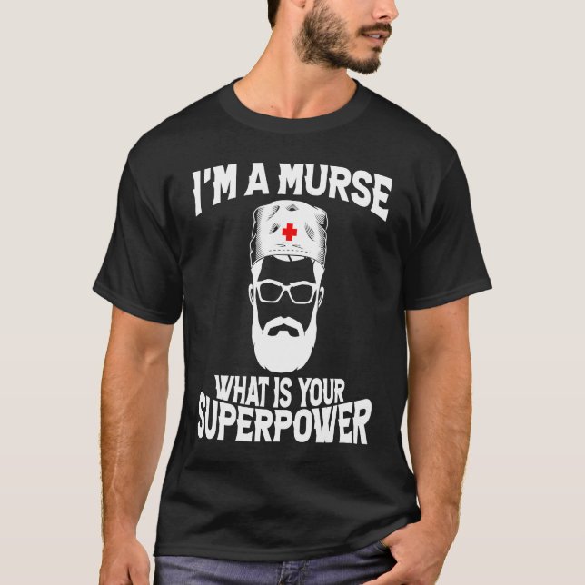 T-shirt I'm a Murse  Male Nurse RN (Devant)
