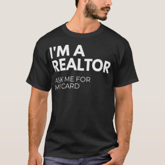 T-shirt I'm A Realtor Ask Me For My Card