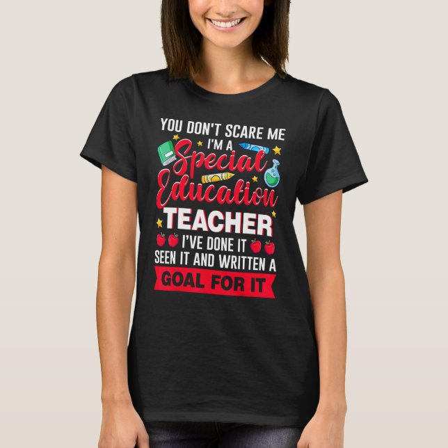 T-shirt I'm A Special Education Teacher You Don't Scare Me (Devant)