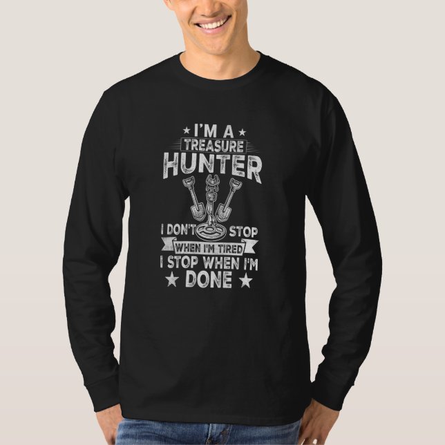 T-shirt I'm A Treasure Hunter I Don't Stop When I'm Tired  (Devant)