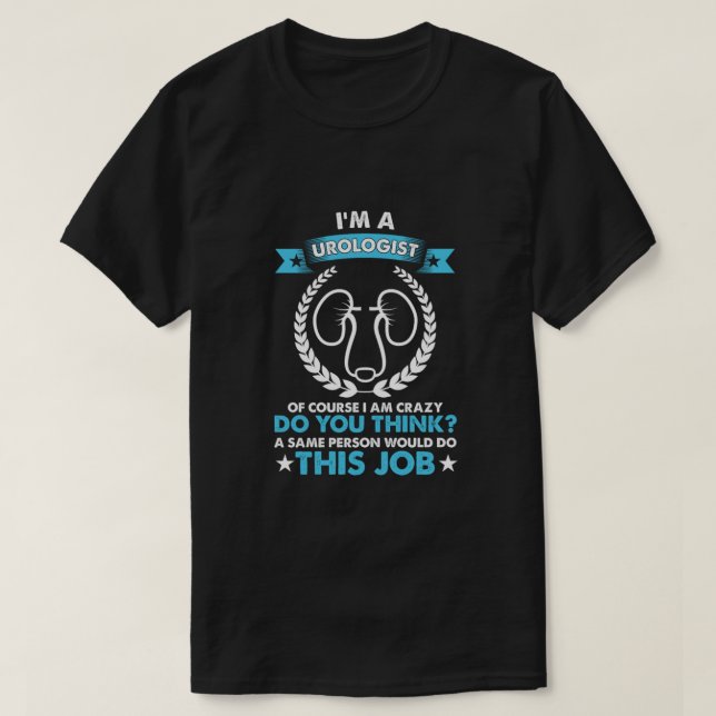 T-shirt Im A Urologist Doctor Urology Professional Gift (Design devant)