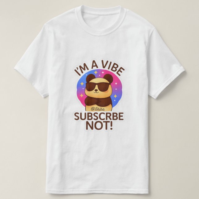 T-shirt i'm a vibe, subscribe not ! (Design devant)