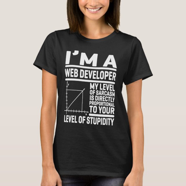 T-shirt I'm A Web Developer My Level Of Sarcasm Is Directl (Devant)