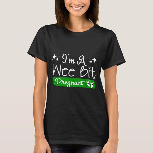 T-shirt I'm A Wee Bit Pregnant Irish St Patricks Pregnancy (Devant)