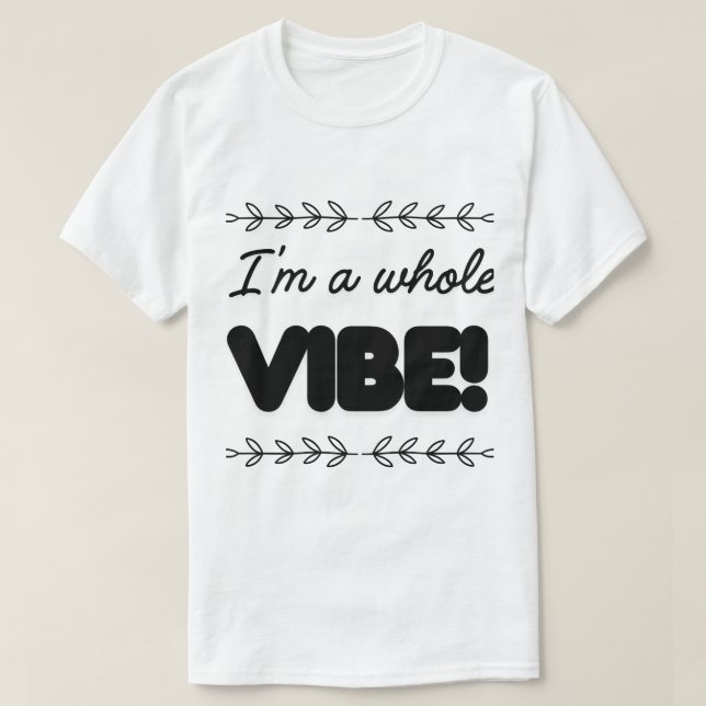 T-SHIRT I'M A WHOLE VIBE (Design devant)