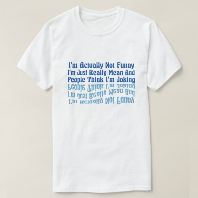 T-shirt I'm Actually Not Funny I'm Just Really Mean And Pe (Design devant)