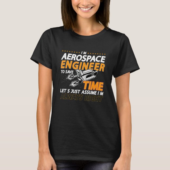 T-shirt I'm Aerospace Engineer To Save Rocket Aerospace En (Devant)