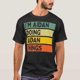 T-shirt Im Aidan Faire Des Choses Aidan Drôle Personnalisé