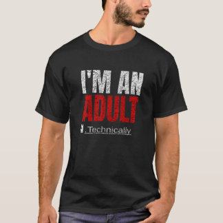 T-shirt I'm An Adult Technically Funny 18th Birthday 18 ye