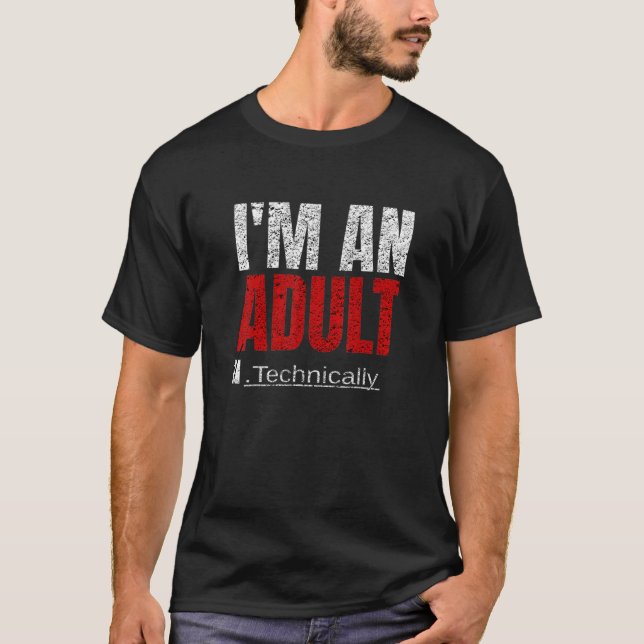 T-shirt I'm An Adult Technically Funny 18th Birthday 18 ye (Devant)