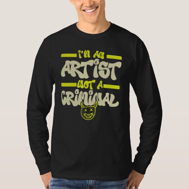 T-shirt I'm An Artist Not A Criminal Graffiti Spray Paint  (Devant)