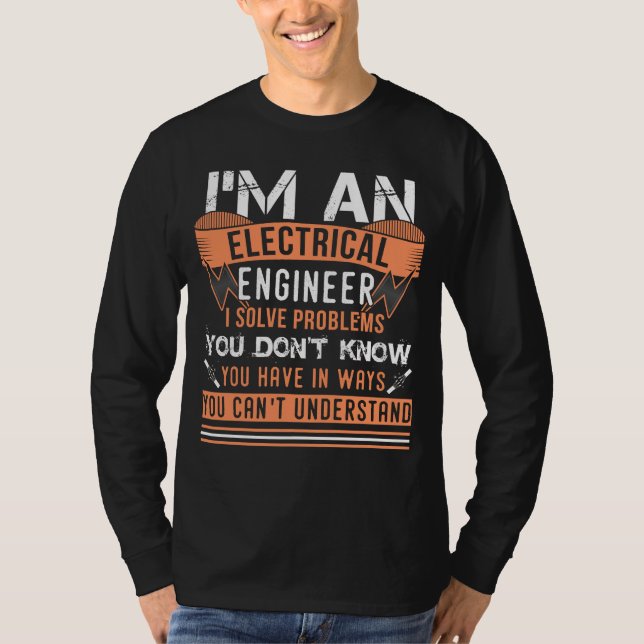 T-shirt I'm An Electrical Engineer I Solve Problems (Devant)