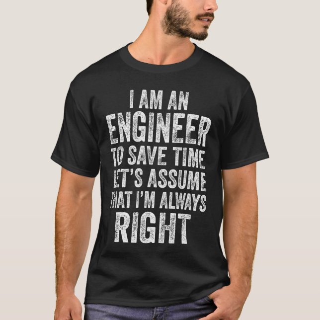 T-shirt Im an Engineer to Save Time Lets Assume That Alway (Devant)