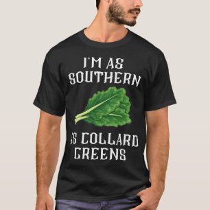 T-shirt Im As Southern As Collard Greens South Food Soul C