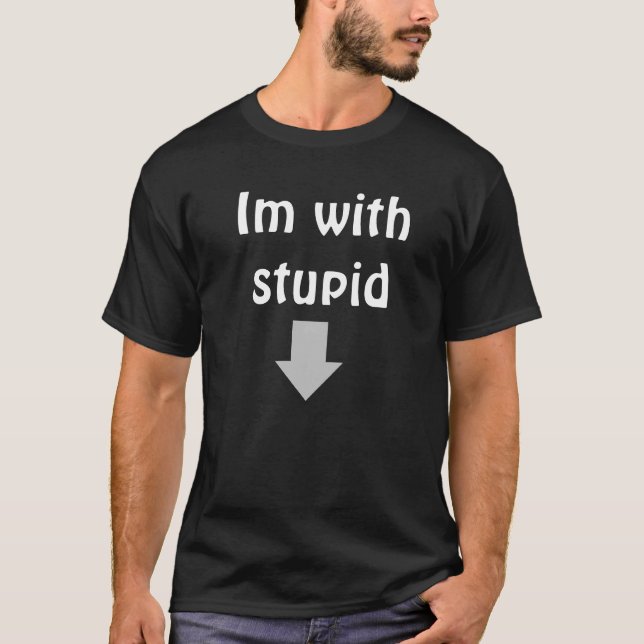 T-shirt Im avec stupide (Devant)
