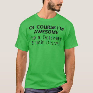 T-shirt Im Awesome Livraison Camion Conducteur Drôle Livra
